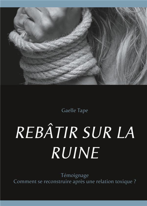 Emprunter Rebâtir sur la ruine. Comment se reconstruire après une relation toxique ? livre
