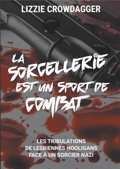 Emprunter La sorcellerie est un sport de combat. Les tribulations de lesbiennes hooligans face à un sorcier na livre