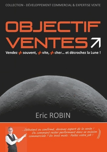 Emprunter Objectif ventes. Vendez souvent, plus vite, plus cher... et décrochez la Lune livre