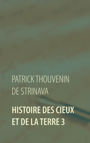 Emprunter Histoire des Cieux et de la Terre. Tome 3 livre