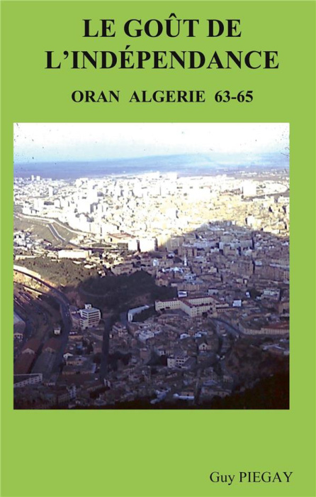 Emprunter Le goût de l'indépendance. Oran Algérie 63-65 livre