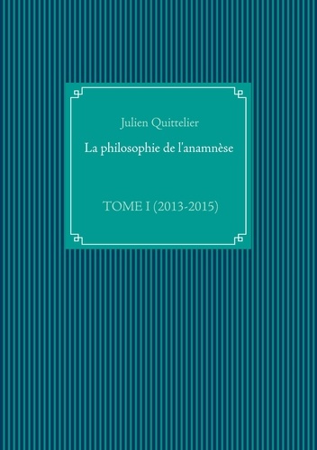 Emprunter La philosophie de l'anamnèse. Tome 1, (2013-2015) livre