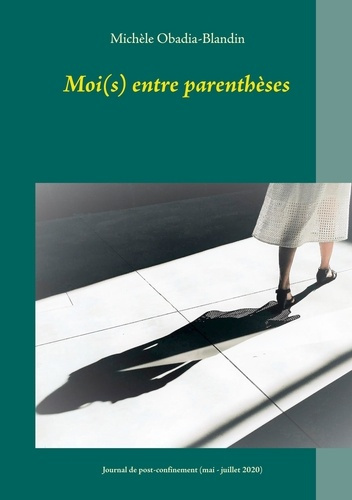 Emprunter Moi(s) entre parenthèses. Journal de post-confinement (mai-juillet 2020) livre