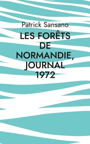Emprunter Les Forêts de Normandie, Journal 1972 livre