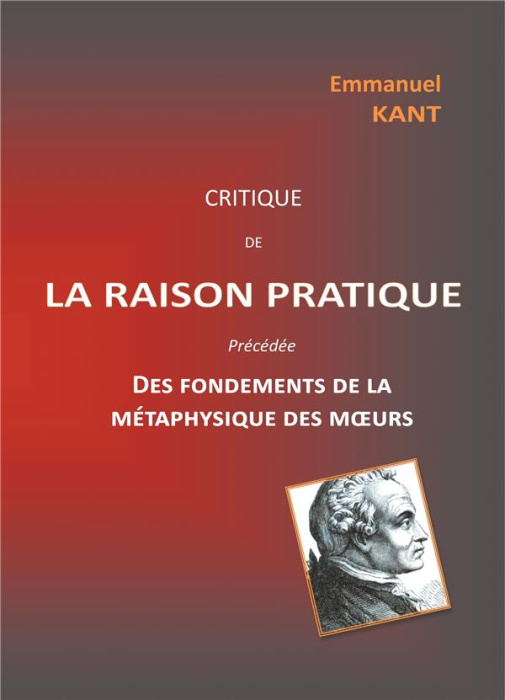 Emprunter Critique de la raison pratique. Précédée Des fondements de la métaphysique des moeurs livre