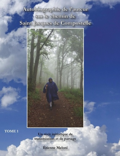 Emprunter Autobiographie de l'auteur sur le chemin de Saint Jacques de Compostelle. Un récit initiatique de tr livre