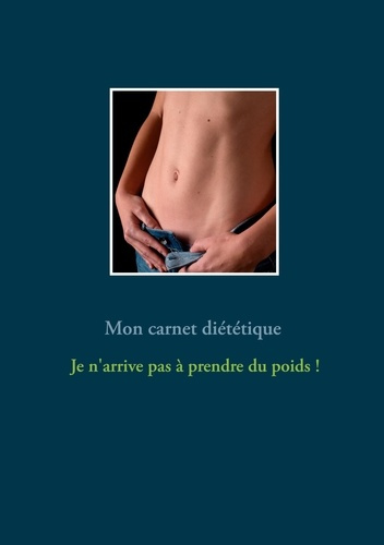 Emprunter Mon carnet diététique : je n'arrive pas à prendre du poids ! livre