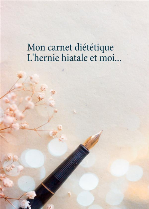 Emprunter Mon carnet diététique : l'hernie hiatale et moi... livre