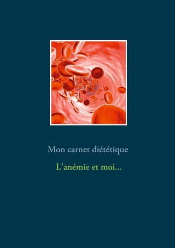 Emprunter Mon carnet diététique : l'anémie et moi... livre