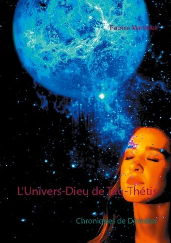Emprunter Chroniques de Déméter : L'Univers-Dieu de Tau-Thétis livre