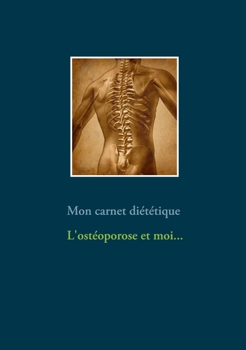 Emprunter Mon carnet diététique : l'ostéoporose et moi... livre