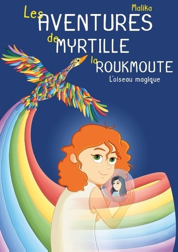 Emprunter Les Aventures de Myrtille la Roukmoute. L'Oiseau Magique livre