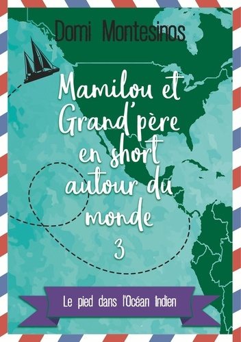 Emprunter Mamilou et Grand-père en short autour du monde Tome 3 : Le pied dans l'Océan Indien livre