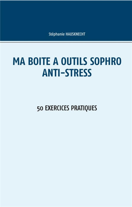 Emprunter Ma boîte à outils sophro anti-stress. 50 exercices pratiques livre