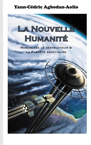 Emprunter La Nouvelle Humanité. Hercolabe le destructeur & La Planète sanctuaire livre