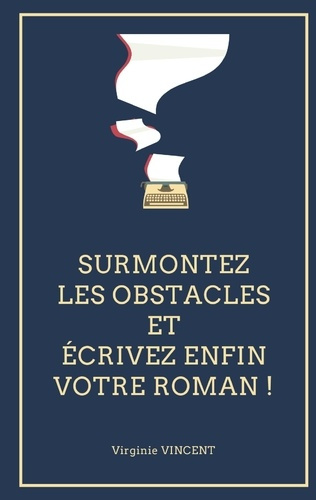 Emprunter Surmontez les obstacles et écrivez enfin votre roman ! livre