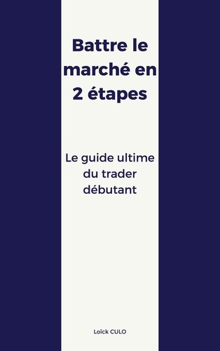 Emprunter Battre le marché en 2 étapes. Le guide ultime du trader débutant livre