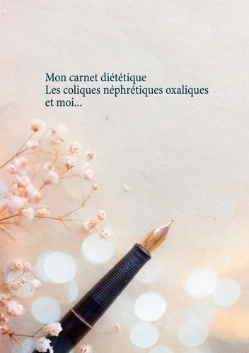 Emprunter Mon carnet diététique : les coliques néphrétiques oxaliques et moi... livre