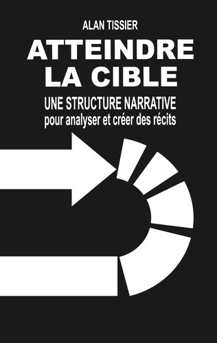 Emprunter ATTEINDRE LA CIBLE - UNE STRUCTURE NARRATIVE POUR A livre
