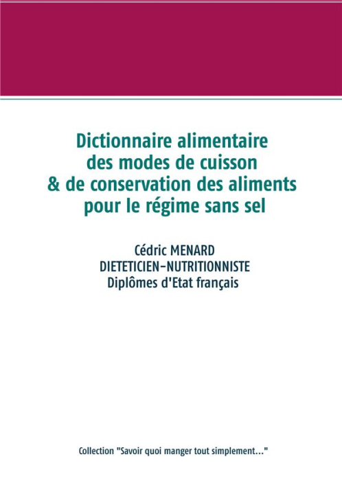 Emprunter Dictionnaire alimentaire des modes de cuisson et de conservation des aliments pour le régime sans se livre