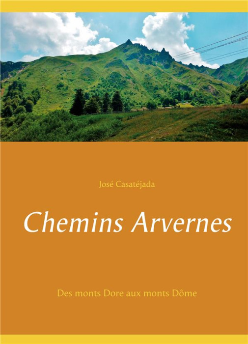 Emprunter Chemins Arvernes. Des monts Dore aux monts Dôme livre