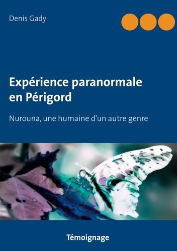 Emprunter Expérience paranormale en Périgord. Nurouna, une humaine d'un autre genre livre