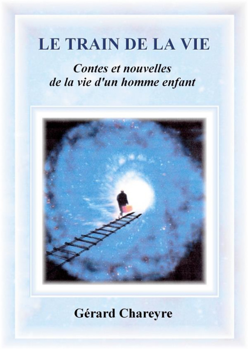 Emprunter Le Train de la Vie. Contes et nouvelles de la vie d'un homme enfant livre