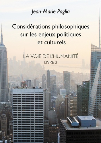 Emprunter La voie de l'humanité. Tome 2, Considérations philosophiques sur les enjeux politiques et culturels livre