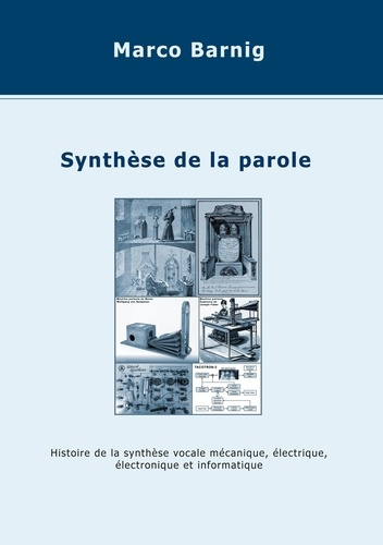 Emprunter Synthèse de la parole. Histoire de la synthèse vocale mécanique, électrique, électronique et informa livre