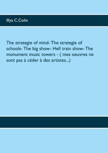 Emprunter The strategie of mind %3B The strategie of schools %3B The big show %3B Hell train show %3B The monument mus livre