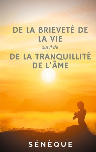 Emprunter De la brieveté de la vie, suivi de De la tranquillité de l'âme livre