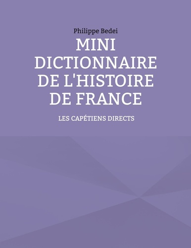 Emprunter Mini dictionnaire de l'histoire de France. Tome 1, Les capétiens directs livre