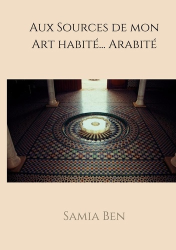 Emprunter Au source de mon art habité... Arabité livre