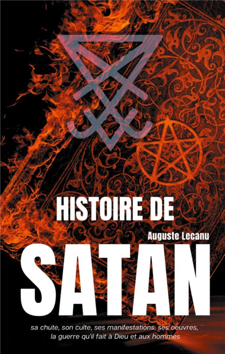 Emprunter Histoire de Satan. Sa chute, son culte, ses manifestations, ses oeuvres, la guerre qu'il fait à Dieu livre