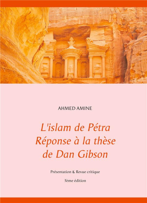 Emprunter L'islam de Pétra - Réponse à la thèse de Dan Gibson. Présentation & Revue critique, 3e édition livre