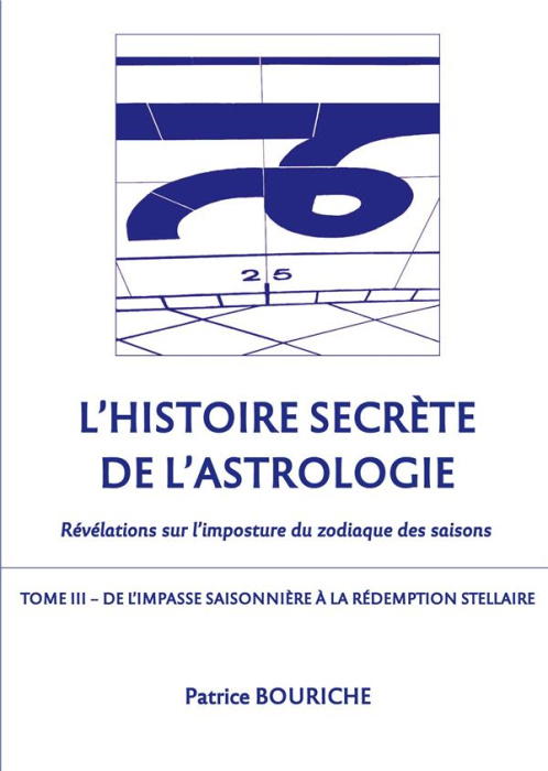 Emprunter L'Histoire secrète de l'astrologie - Révélations sur l'imposture du zodiaque des saisons. Tome 3, De livre