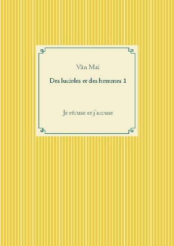 Emprunter Des lucioles et des hommes Tome 1 : Je récuse et j'accuse livre
