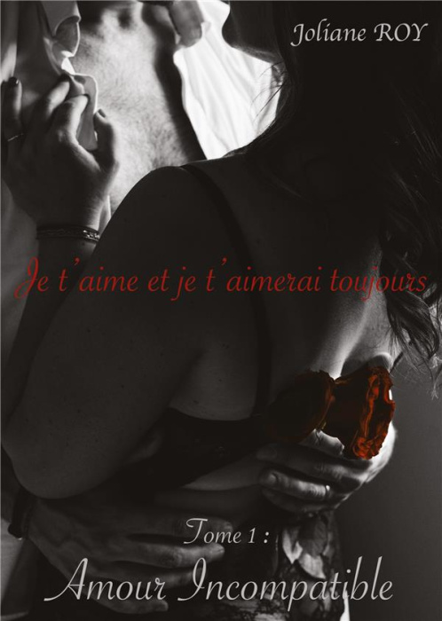 Emprunter Je t'aime et je t 'aimerai toujours Tome 1 : Amour Incompatible livre