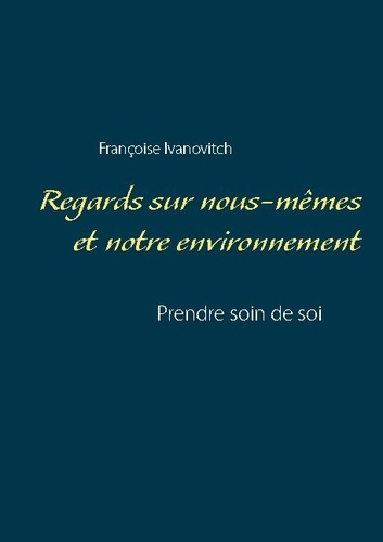 Emprunter REGARDS SUR NOUS-MEMES ET NOTRE ENVIRONNEMENT - PRENDRE SOIN DE SOI livre