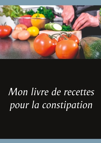 Emprunter Mon livre de recettes pour la constipation livre