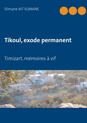 Emprunter Tikoul, exode permanent. Timizart, mémoires à vif livre