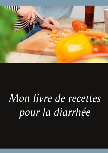 Emprunter Mon livre de recettes pour la diarrhée livre