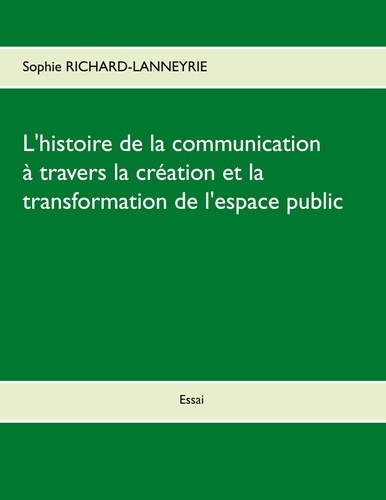 Emprunter L'histoire de la communication. A travers la création et la transformation de l'espace public livre
