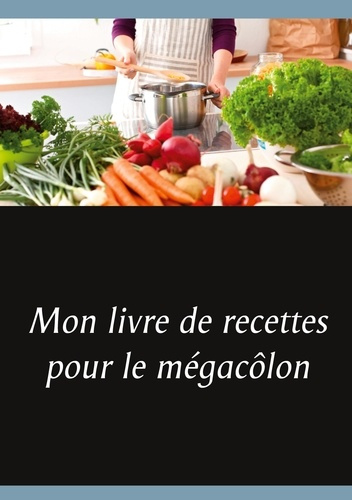 Emprunter Mon livre de recettes pour le mégacôlon livre
