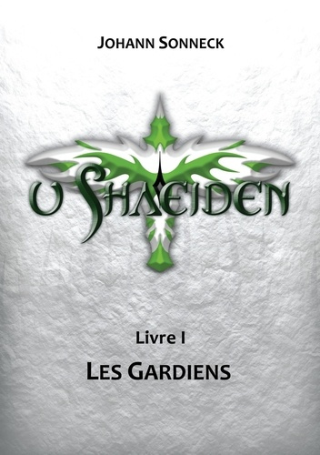 Emprunter u Shaeiden Tome 1 : Les Gardiens livre