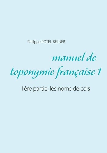 Emprunter Manuel de toponymie française. Volume 1, Les noms de cols livre