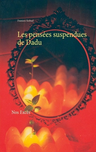 Emprunter Les pensées suspendues de Dadu. Nos Excès livre