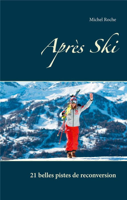 Emprunter Après Ski. 21 belles pistes de reconversion livre