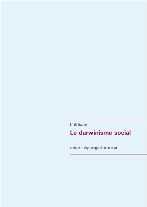 Emprunter Le darwinisme social. Critique et étymologie d'un concept livre