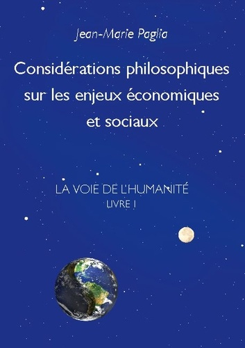 Emprunter La Voie de l'humanité. Tome 1, Considérations philosophiques sur les enjeux économiques et sociaux livre